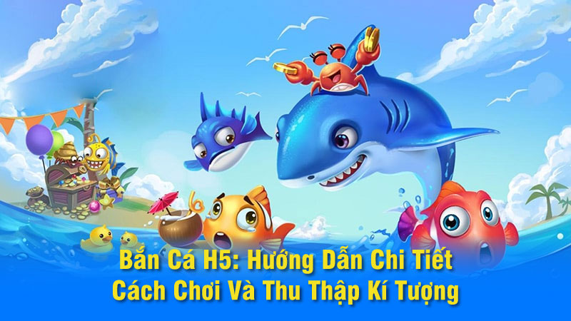 Bí Kíp Chiến Thắng Trong Bắn Cá H5 Từ Các Cao Thủ