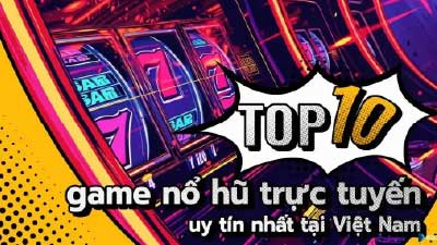 Cách Chọn Game Quay Nổ Hũ Uy Tín Để Tránh Rủi Ro